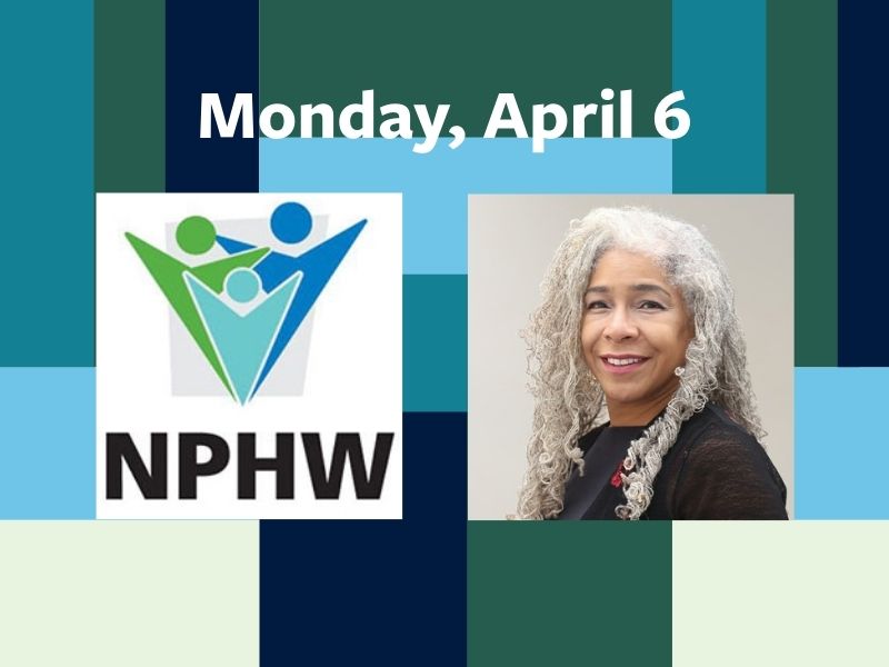 Monday, April 6 graphic with NPHW logo and Deanna Wathington's smiling headshot.