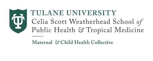 Tulane University logo, Weatherhead School of Public Health, Maternal & Child Health Collective.